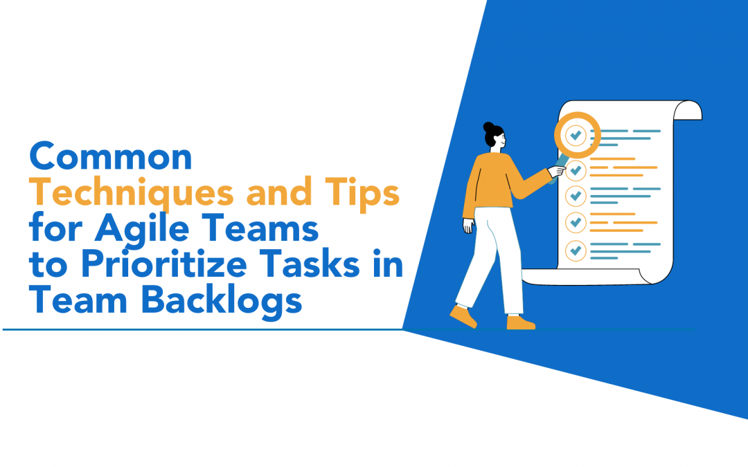Common Techniques and Tips for Agile Teams to Prioritize Tasks in Team Backlogs