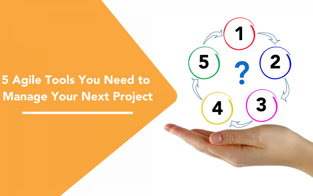 5 Agile Tools You Need to Manage Your Next Project