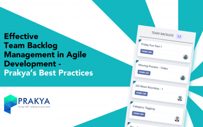 Effective Team Backlog Management in Agile Development – Prakya’s Best Practices.