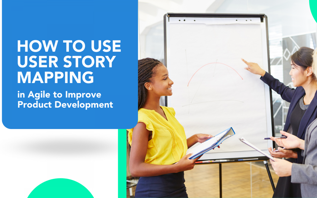 How to Use User Story Mapping in Agile to Improve Product Development