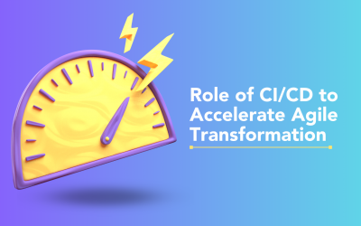 Role of CI/CD to accelerate Agile Transformation