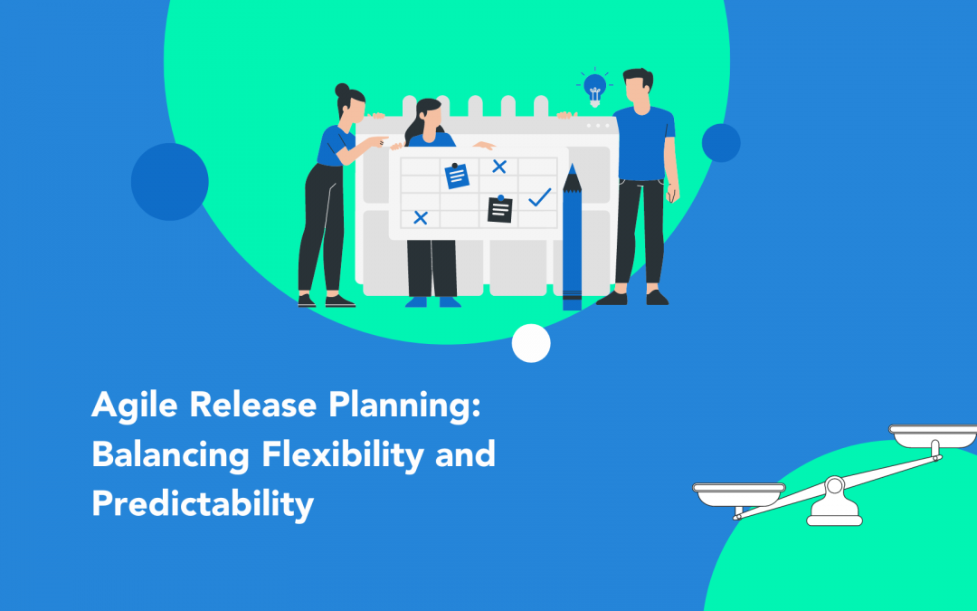 Agile Release Planning: Balancing Flexibility and Predictability