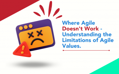 Where Agile Doesn’t Work – Understanding the Limitations of Agile Values
