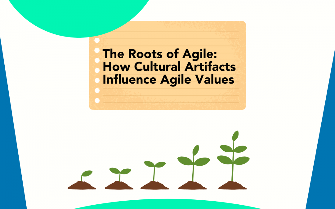 The Roots of Agile: How Cultural Artifacts Influence Agile Values