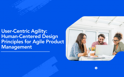 User-Centric Agility: Human-Centered Design Principles for Agile Product Management